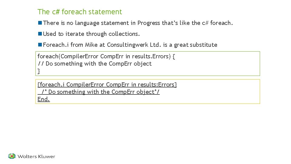 The c# foreach statement n There is no language statement in Progress that’s like