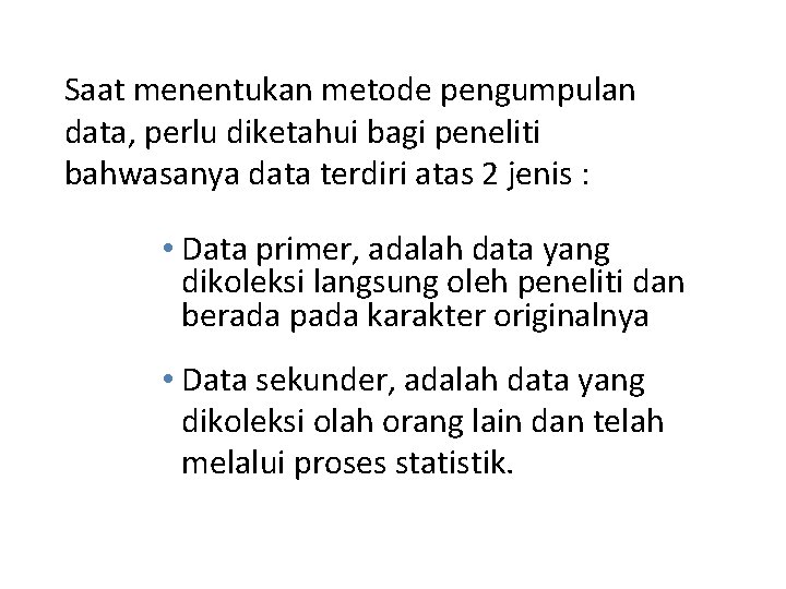 Saat menentukan metode pengumpulan data, perlu diketahui bagi peneliti bahwasanya data terdiri atas 2