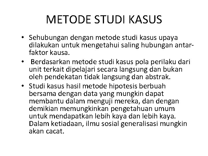 METODE STUDI KASUS • Sehubungan dengan metode studi kasus upaya dilakukan untuk mengetahui saling