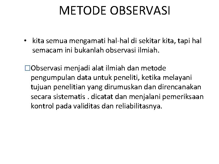 METODE OBSERVASI • kita semua mengamati hal-hal di sekitar kita, tapi hal semacam ini