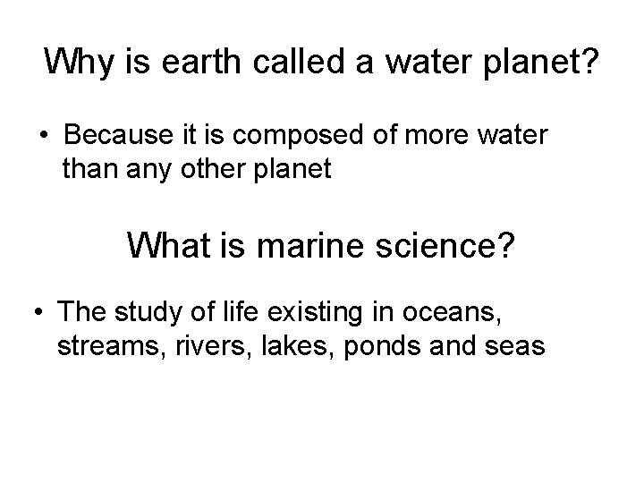 Why is earth called a water planet? • Because it is composed of more