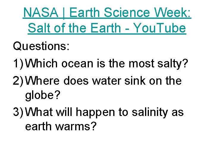 NASA | Earth Science Week: Salt of the Earth - You. Tube Questions: 1)
