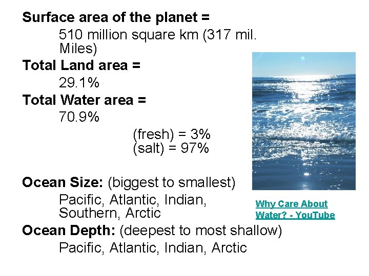 Surface area of the planet = 510 million square km (317 mil. Miles) Total