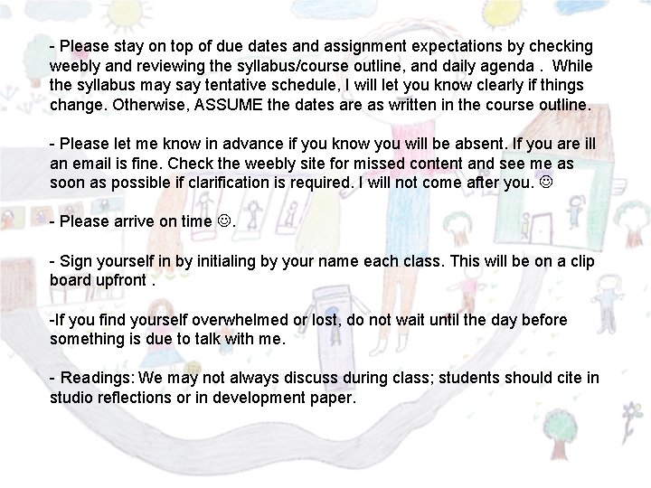 - Please stay on top of due dates and assignment expectations by checking weebly