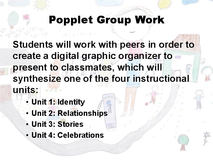 Popplet Group Work Students will work with peers in order to create a digital