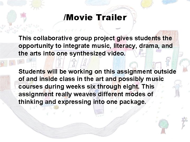 /Movie Trailer This collaborative group project gives students the opportunity to integrate music, literacy,