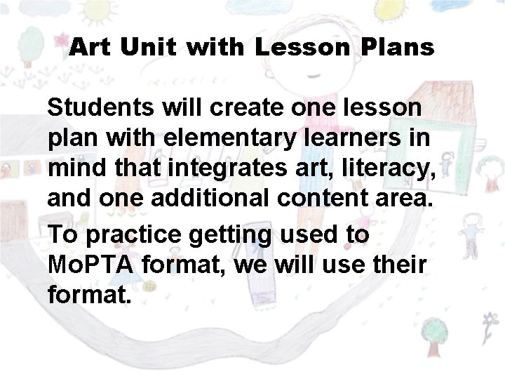 Art Unit with Lesson Plans Students will create one lesson plan with elementary learners