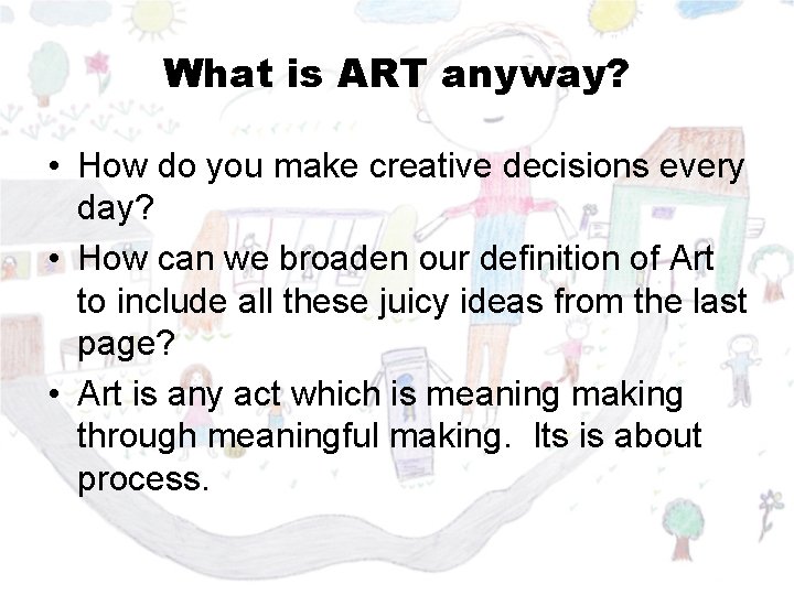 What is ART anyway? • How do you make creative decisions every day? •