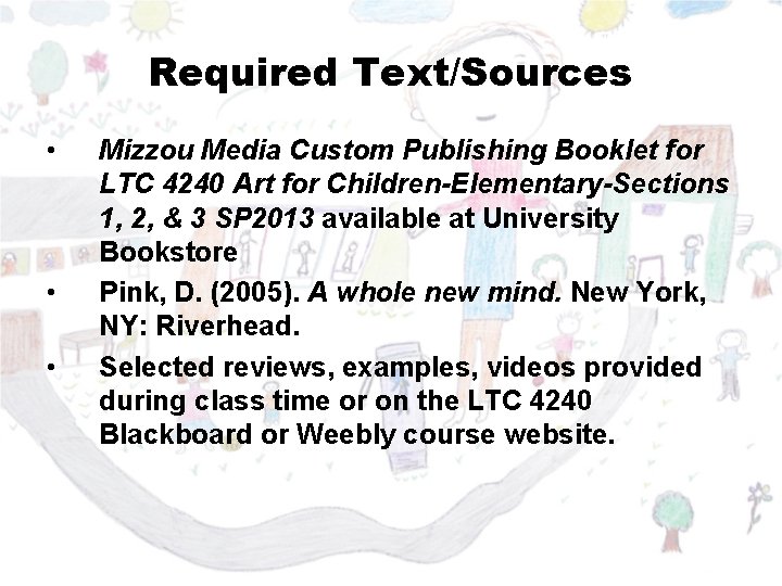 Required Text/Sources • • • Mizzou Media Custom Publishing Booklet for LTC 4240 Art