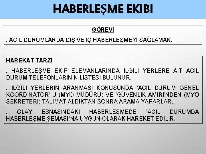 HABERLEŞME EKIBI GÖREVI. ACIL DURUMLARDA DIŞ VE IÇ HABERLEŞMEYI SAĞLAMAK. HAREKAT TARZI. HABERLEŞME EKIP