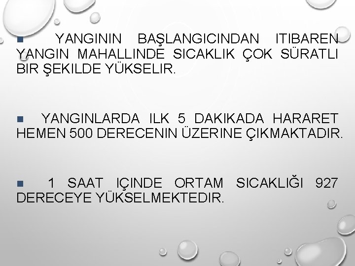 YANGININ BAŞLANGICINDAN ITIBAREN YANGIN MAHALLINDE SICAKLIK ÇOK SÜRATLI BIR ŞEKILDE YÜKSELIR. n YANGINLARDA ILK