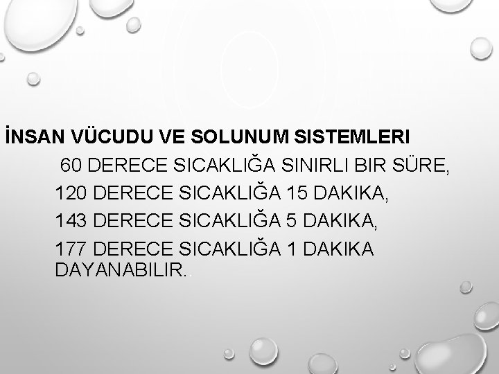 İNSAN VÜCUDU VE SOLUNUM SISTEMLERI 60 DERECE SICAKLIĞA SINIRLI BIR SÜRE, 120 DERECE SICAKLIĞA