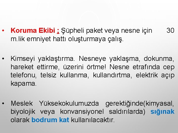  • Koruma Ekibi ; Şüpheli paket veya nesne için m. lik emniyet hattı