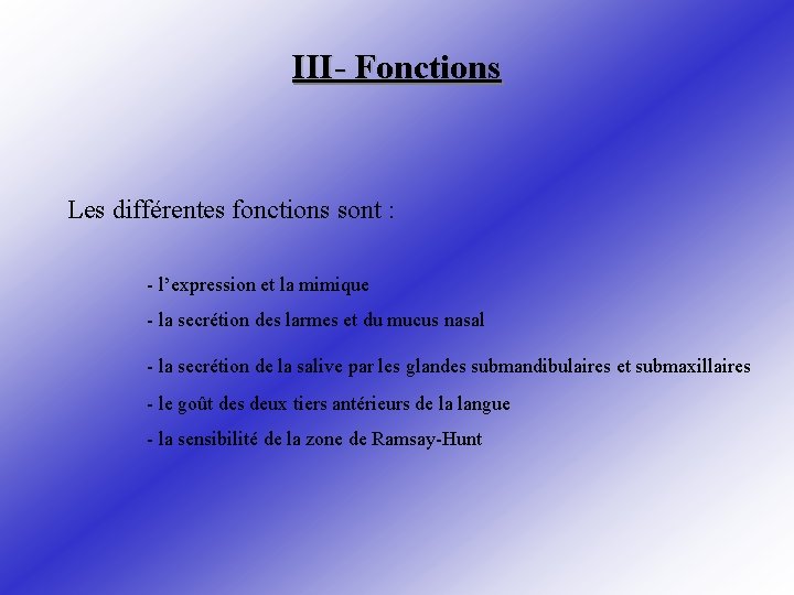 III- Fonctions Les différentes fonctions sont : - l’expression et la mimique - la