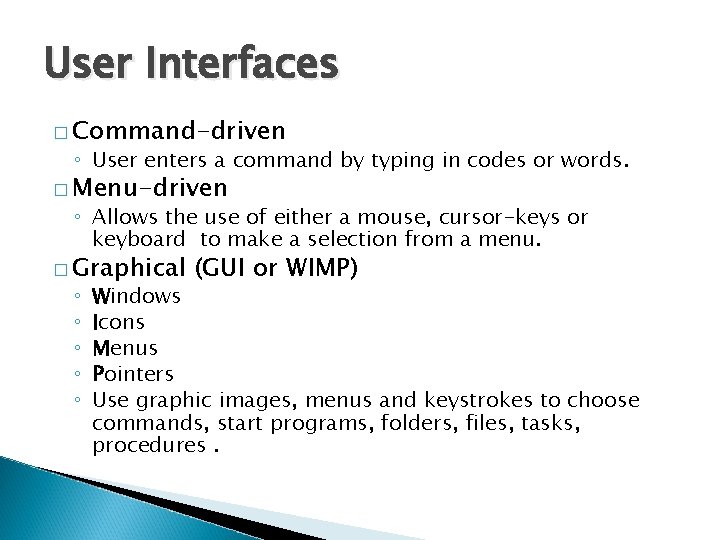 User Interfaces � Command-driven ◦ User enters a command by typing in codes or