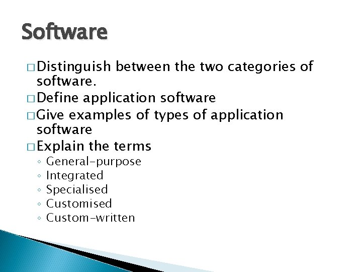 Software � Distinguish between the two categories of software. � Define application software �
