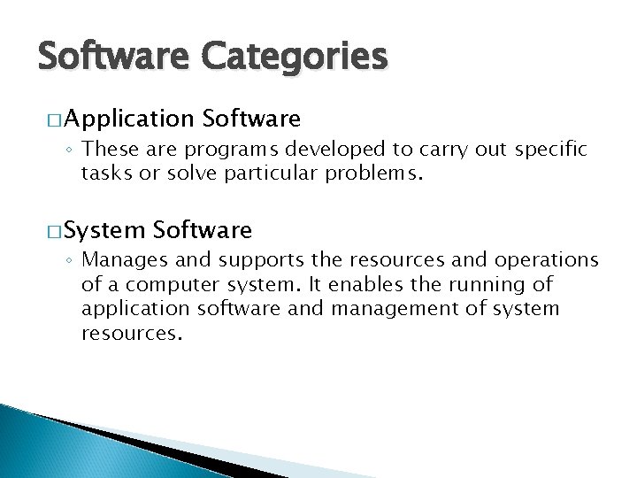 Software Categories � Application Software ◦ These are programs developed to carry out specific