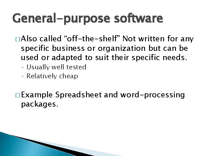 General-purpose software � Also called “off-the-shelf” Not written for any specific business or organization