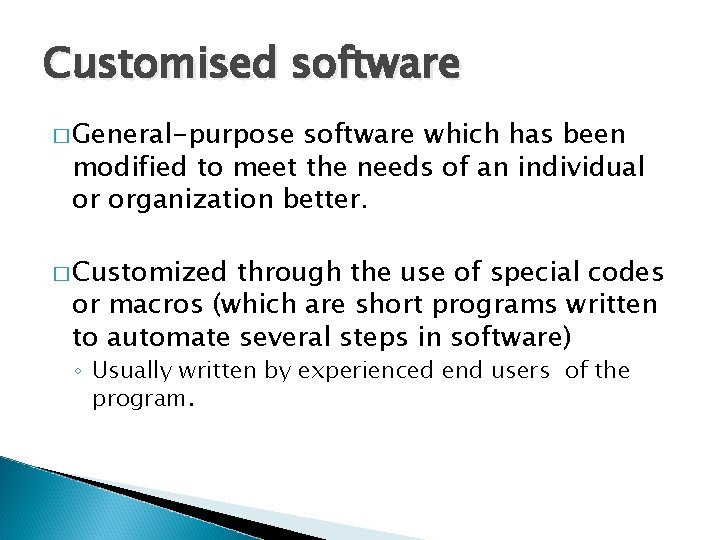 Customised software � General-purpose software which has been modified to meet the needs of