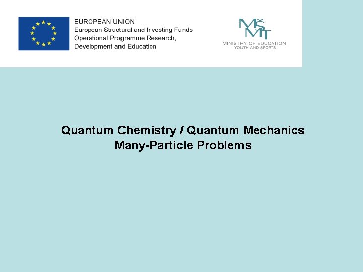 Quantum Chemistry / Quantum Mechanics Many-Particle Problems 