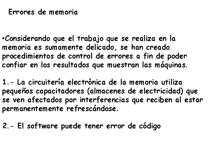 Errores de memoria • Considerando que el trabajo que se realiza en la memoria