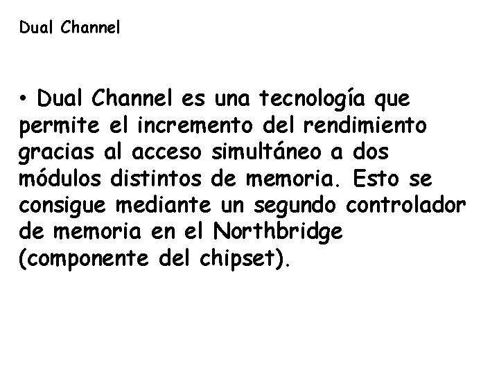 Dual Channel • Dual Channel es una tecnología que permite el incremento del rendimiento