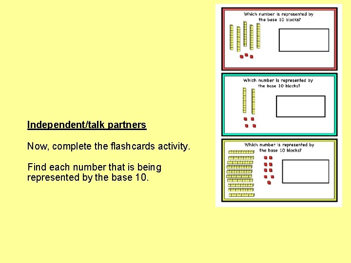 Independent/talk partners Now, complete the flashcards activity. Find each number that is being represented
