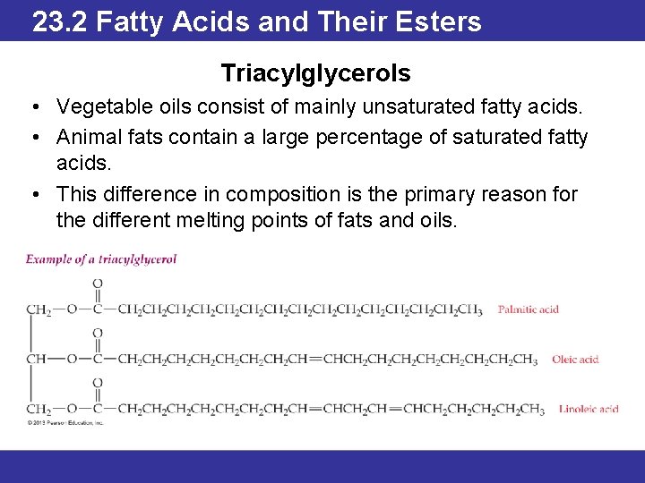23. 2 Fatty Acids and Their Esters Triacylglycerols • Vegetable oils consist of mainly