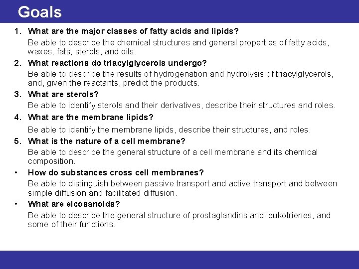 Goals 1. What are the major classes of fatty acids and lipids? Be able
