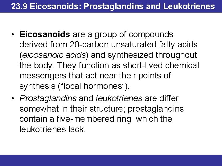 23. 9 Eicosanoids: Prostaglandins and Leukotrienes • Eicosanoids are a group of compounds derived