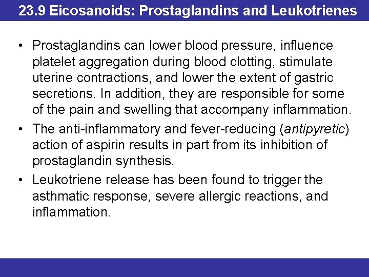 23. 9 Eicosanoids: Prostaglandins and Leukotrienes • Prostaglandins can lower blood pressure, influence platelet