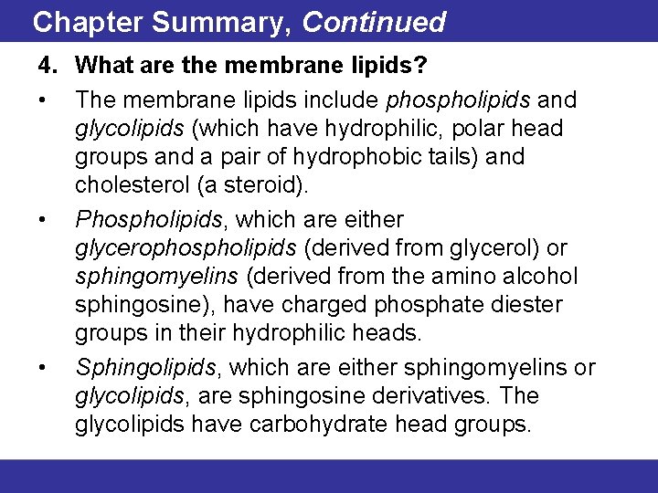 Chapter Summary, Continued 4. What are the membrane lipids? • The membrane lipids include