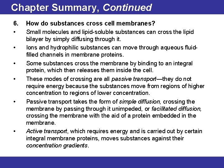 Chapter Summary, Continued 6. • • • How do substances cross cell membranes? Small