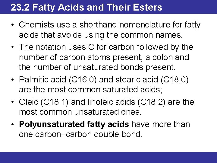 23. 2 Fatty Acids and Their Esters • Chemists use a shorthand nomenclature for