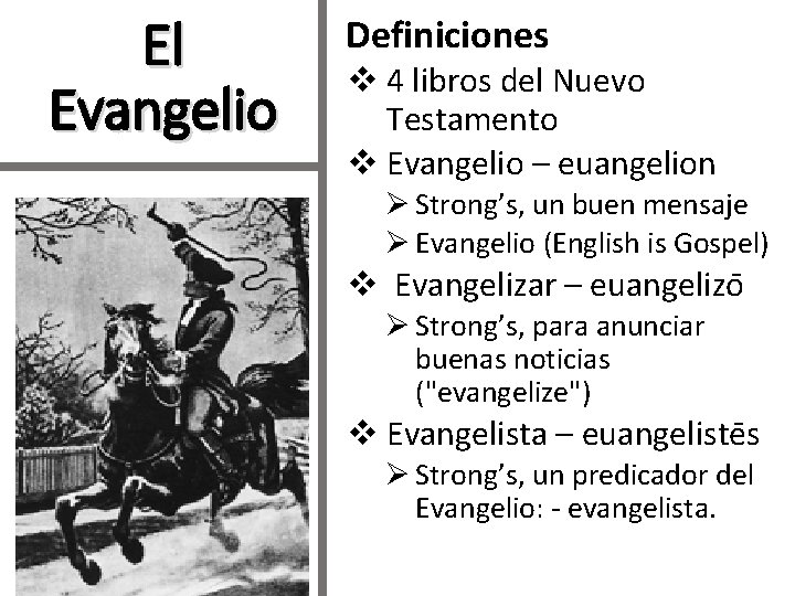 El Evangelio Definiciones v 4 libros del Nuevo Testamento v Evangelio – euangelion Ø