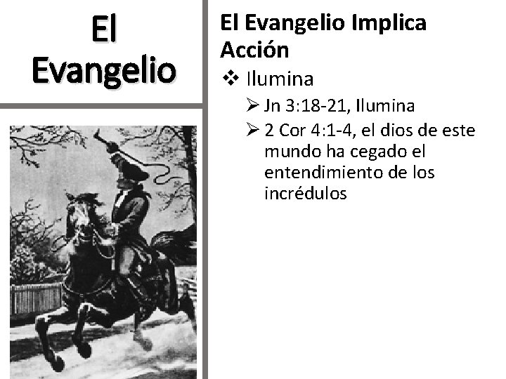 El Evangelio Implica Acción v Ilumina Ø Jn 3: 18 -21, Ilumina Ø 2