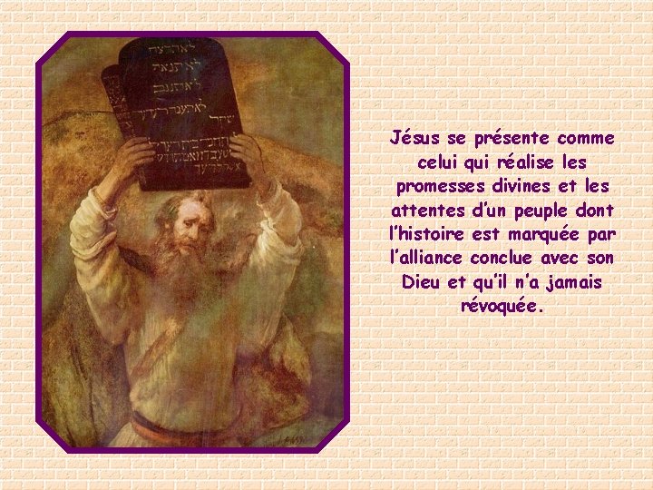 Jésus se présente comme celui qui réalise les promesses divines et les attentes d’un