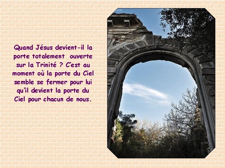 Quand Jésus devient-il la porte totalement ouverte sur la Trinité ? C’est au moment