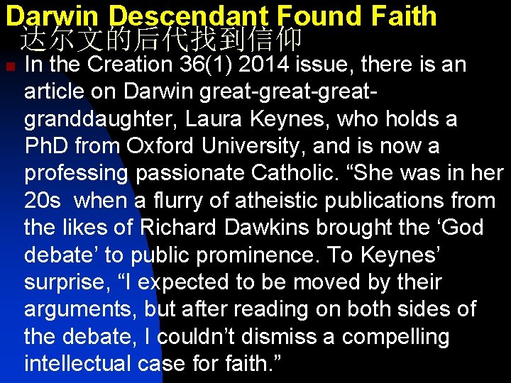 Darwin Descendant Found Faith 达尔文的后代找到信仰 n In the Creation 36(1) 2014 issue, there is