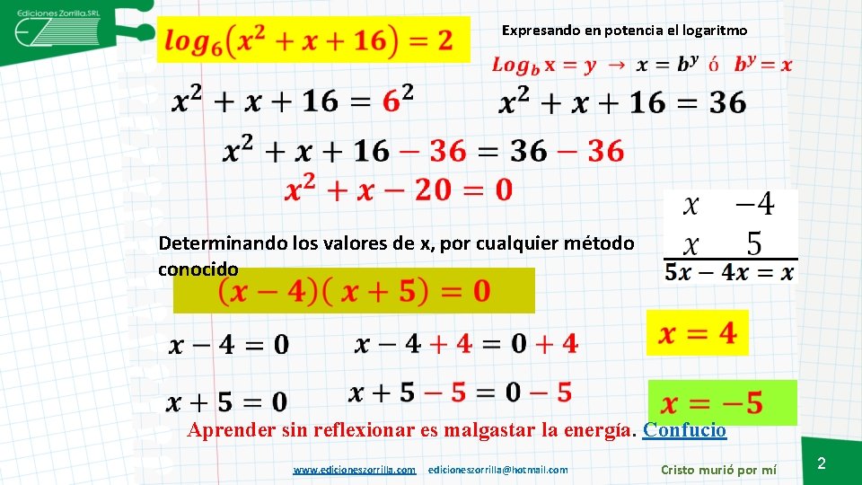 Expresando en potencia el logaritmo Determinando los valores de x, por cualquier método conocido
