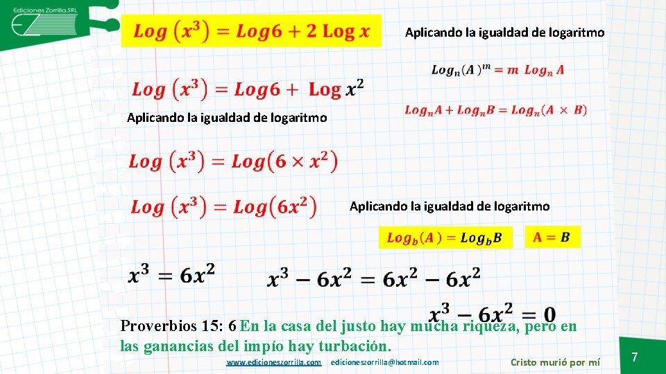 Aplicando la igualdad de logaritmo Proverbios 15: 6 En la casa del justo hay