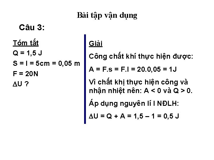 Bài tập vận dụng Câu 3: Tóm tắt Q = 1, 5 J S