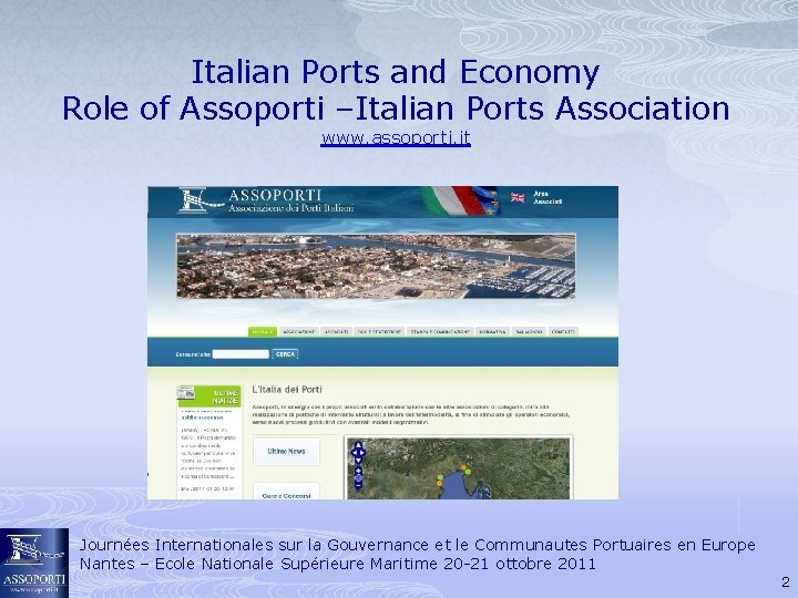Italian Ports and Economy Role of Assoporti –Italian Ports Association www. assoporti. it Journées