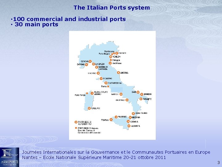 The Italian Ports system • 100 commercial and industrial ports • 30 main ports