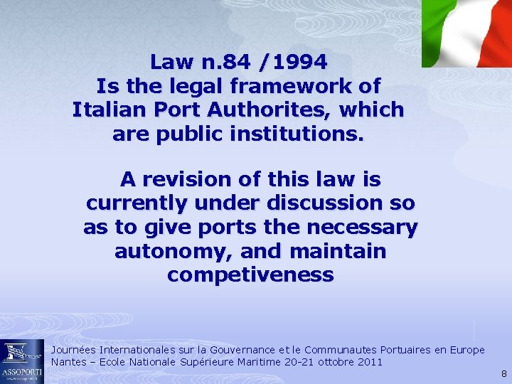 Law n. 84 /1994 Is the legal framework of Italian Port Authorites, which are