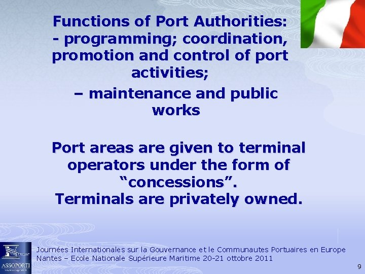 Functions of Port Authorities: - programming; coordination, promotion and control of port activities; –