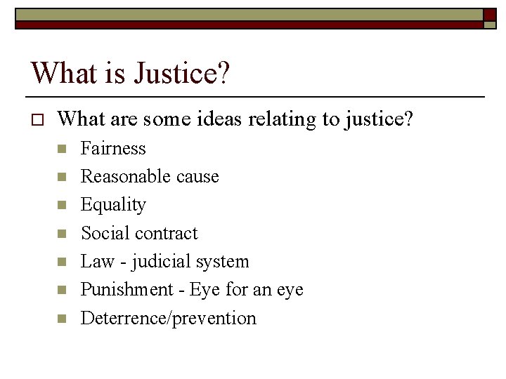 What is Justice? o What are some ideas relating to justice? n n n