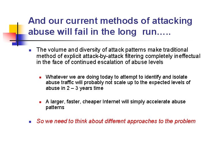 And our current methods of attacking abuse will fail in the long run…. .