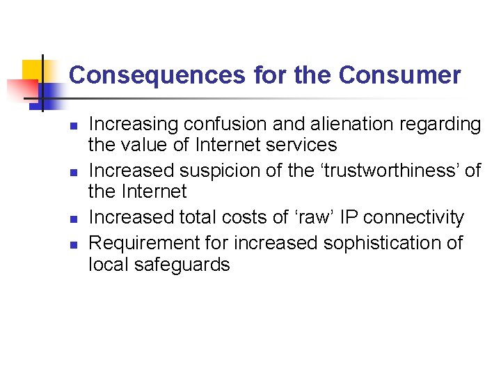 Consequences for the Consumer n n Increasing confusion and alienation regarding the value of