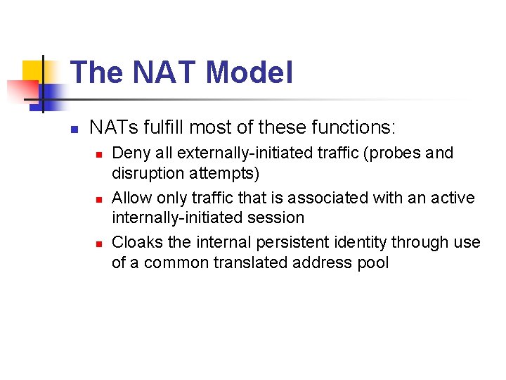 The NAT Model n NATs fulfill most of these functions: n n n Deny